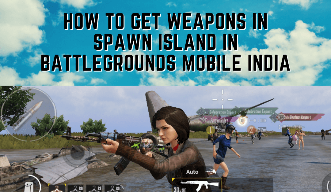How to Get/Change Weapons in Spawn Island in Battlegrounds Mobile India