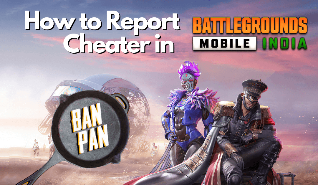 How to Report Cheaters in BGMI