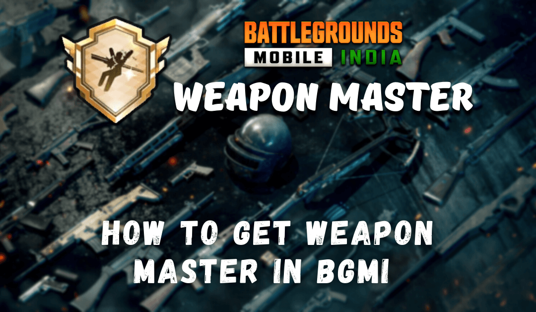 How to Get Weapon Master in BGMI