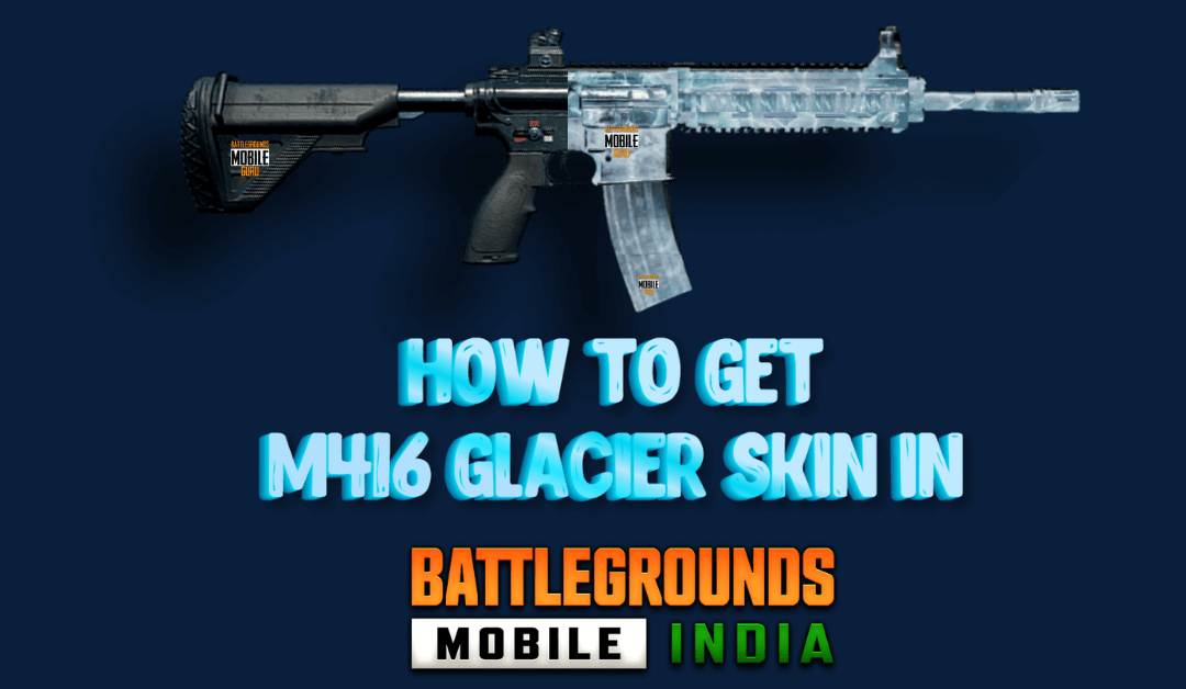 How to Get M416 Glacier Skin in BGMI