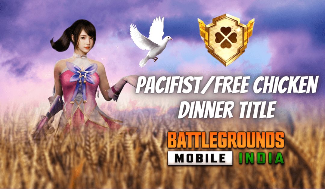 How to Get Pacifist/Free Chicken Dinner Title in BGMI